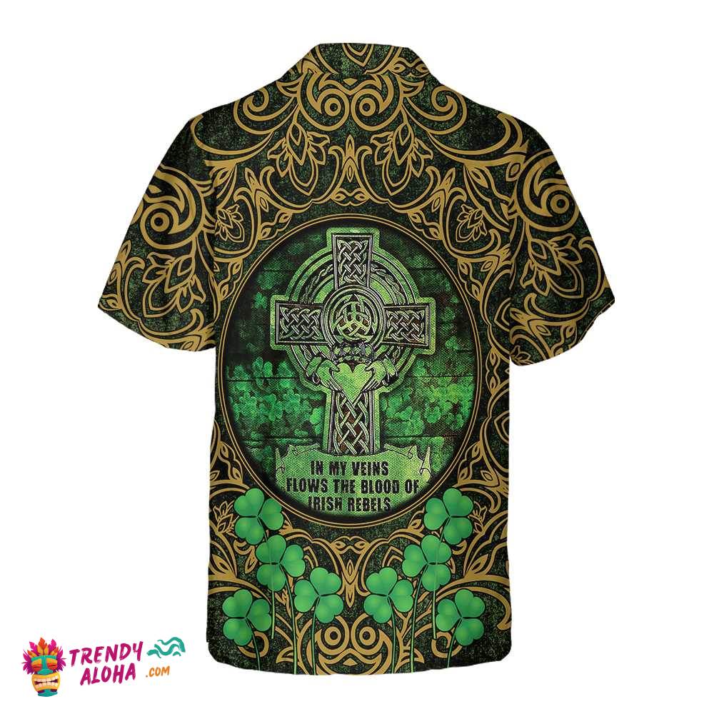 The Blood Of Irish Rebels Hawaiian Shirt, St. Patricks Day Shirt, Cool St Patrick’s Day Gift