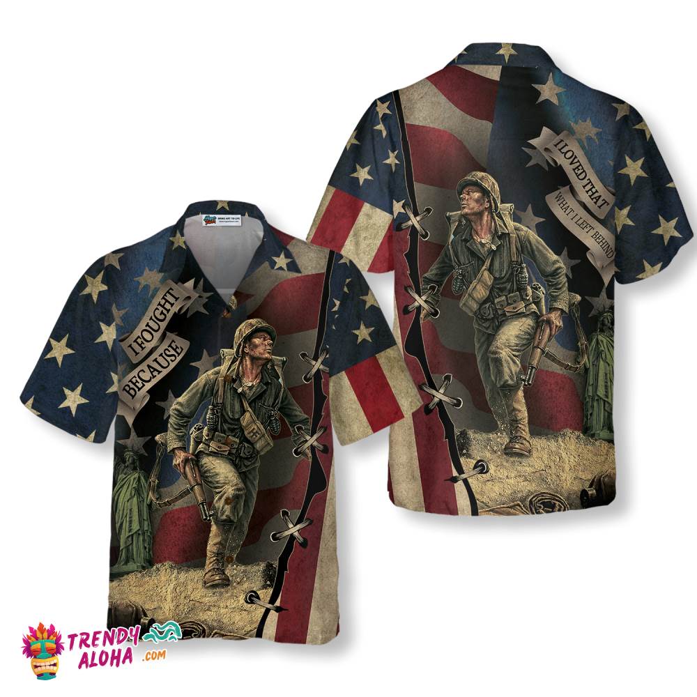 Veteran I Fought Because I Loved That What I Left Behind Hawaiian Shirt