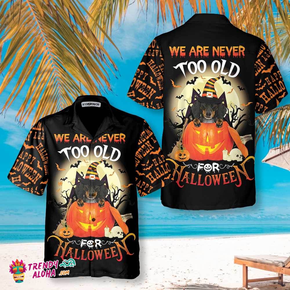 We Are Never Too Old For Halloween Hawaiian Shirt, Dachshund Halloween Shirt