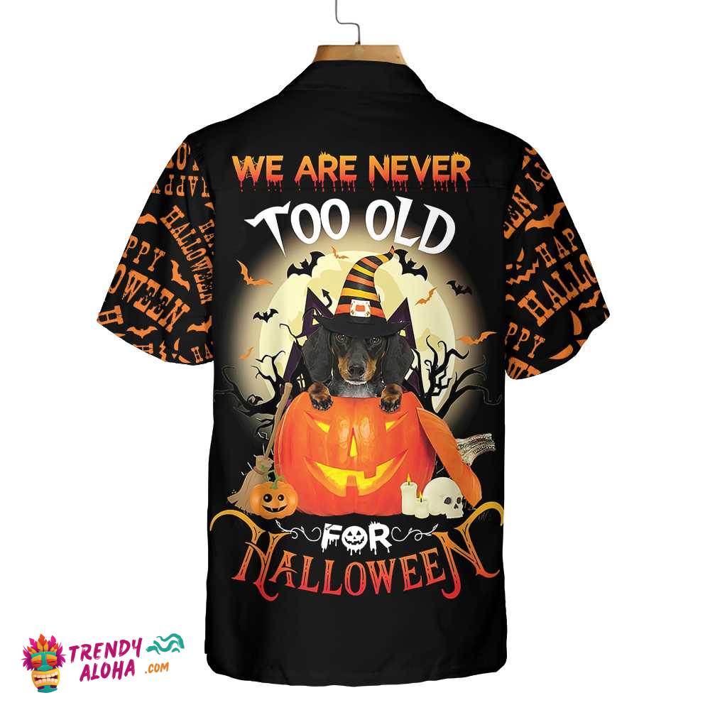 We Are Never Too Old For Halloween Hawaiian Shirt, Dachshund Halloween Shirt
