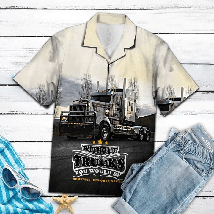 Without Truck You Would Be Homeless Trendy Hawaiian Shirt, Short Sleeve Hawaiian Aloha Shirt For Men And Women