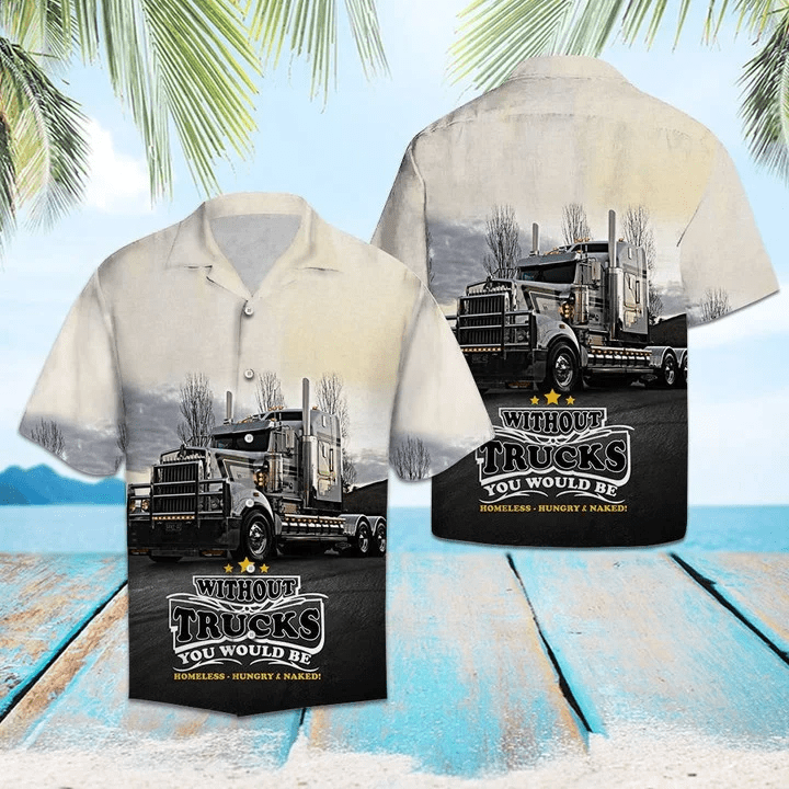 Without Truck You Would Be Homeless Trendy Hawaiian Shirt, Short Sleeve Hawaiian Aloha Shirt For Men And Women