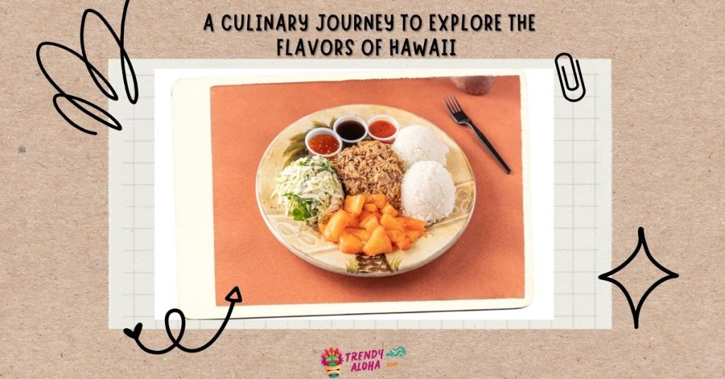 a culinary journey to explore the flavors of hawaii