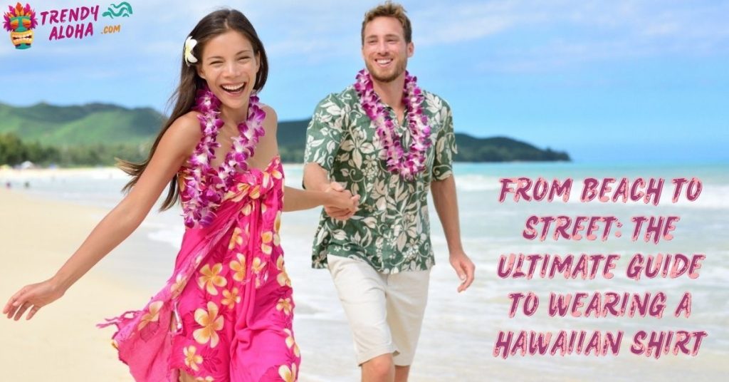 from beach to street the ultimate guide to wearing a hawaiian shirt