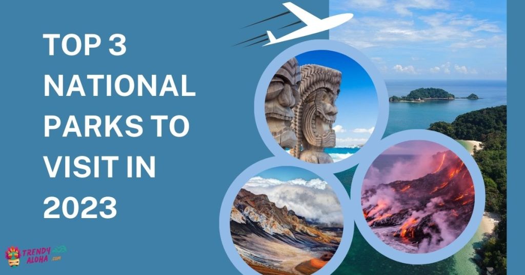 top 3 national parks to visit in 2023
