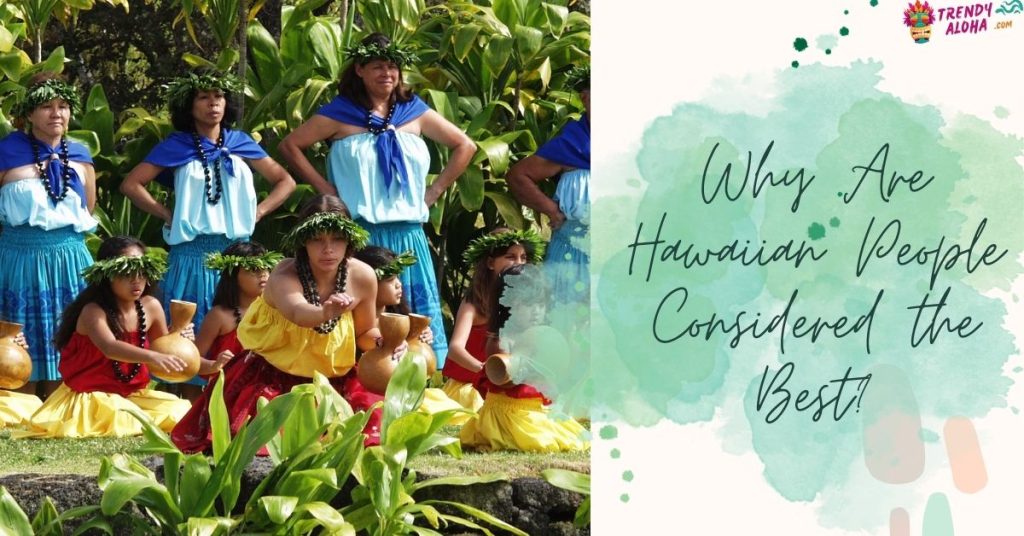 why are hawaiian people considered the best